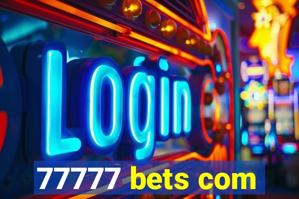 77777 bets com